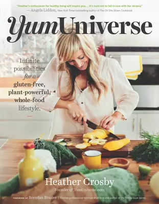 Yumuniverse: Posibilități infinite pentru un stil de viață fără gluten, bazat pe plante și alimente integrale - Yumuniverse: Infinite Possibilities for a Gluten-Free, Plant-Powerful, Whole-Food Lifestyle