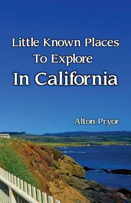 Locuri puțin cunoscute de explorat în California - Little Known Places to Explore in California