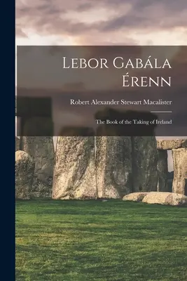 Lebor Gabla renn: Cartea luării Irlandei - Lebor Gabla renn: The Book of the Taking of Ireland
