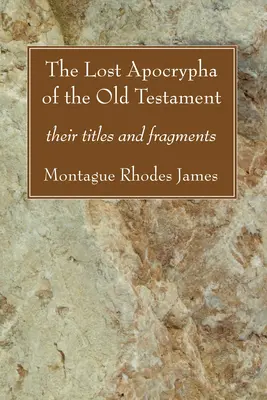 Apocrifele pierdute ale Vechiului Testament (The Lost Apocrypha of the Old Testament) - The Lost Apocrypha of the Old Testament
