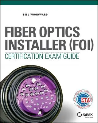 Ghid de examinare pentru certificarea instalatorului de fibră optică (FOI) - Fiber Optics Installer (FOI) Certification Exam Guide