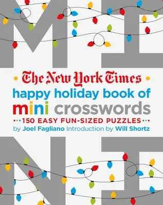The New York Times Happy Holiday Book of Mini Crosswords: 150 Easy Fun-Sized Puzzles: 150 de puzzle-uri ușoare de dimensiuni amuzante - The New York Times Happy Holiday Book of Mini Crosswords: 150 Easy Fun-Sized Puzzles