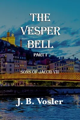 The Vesper Bell, Partea I - Fiii lui Jacob VII - The Vesper Bell, Part I-Sons Of Jacob VII