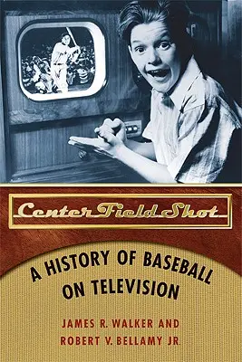 Center Field Shot: O istorie a baseball-ului la televiziune - Center Field Shot: A History of Baseball on Television
