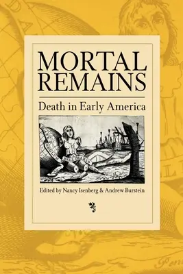 Mortal Remains: Moartea în America timpurie - Mortal Remains: Death in Early America