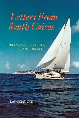 Scrisori din South Caicos: Doi ani trăind visul insulei - Letters from South Caicos: Two Years Living the Island Dream