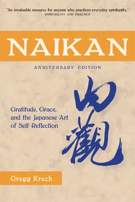 Naikan: Recunoștință, grație și arta japoneză a auto-reflecției, ediție aniversară - Naikan: Gratitude, Grace, and the Japanese Art of Self-Reflection, Anniversary Edition