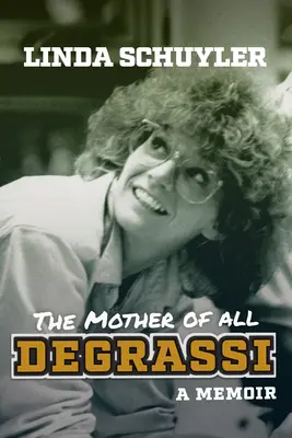 Mama tuturor Degrassi: O carte de memorii - The Mother of All Degrassi: A Memoir