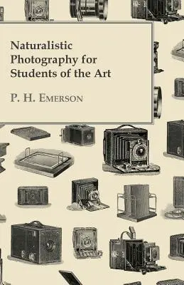 Fotografie naturalistă pentru studenții acestei arte - Naturalistic Photography for Students of the Art