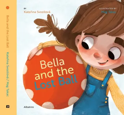 Bella și mingea pierdută - Bella and the Lost Ball