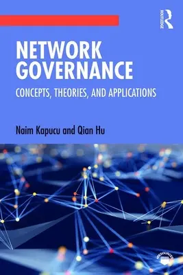 Guvernanța rețelelor: Concepte, teorii și aplicații - Network Governance: Concepts, Theories, and Applications