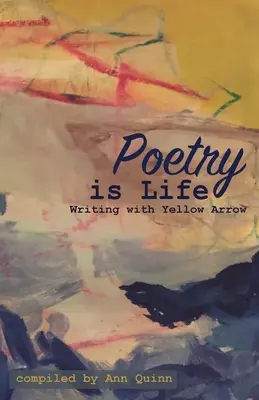Poezia este viață: Scrisul cu Săgeata Galbenă - Poetry is Life: Writing with Yellow Arrow