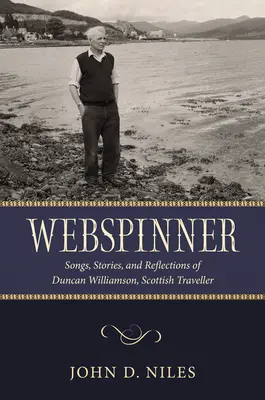 Webspinner: Cântece, povestiri și reflecții ale lui Duncan Williamson, călător scoțian - Webspinner: Songs, Stories, and Reflections of Duncan Williamson, Scottish Traveller