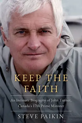 John Turner: O biografie intimă a celui de-al 17-lea prim-ministru al Canadei - John Turner: An Intimate Biography of Canada's 17th Prime Minister