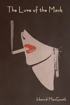 Atracția măștii (The Lure of the Mask) - The Lure of the Mask