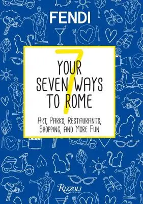 Your Seven Ways to Rome: Artă, parcuri, restaurante, cumpărături și mai multă distracție - Your Seven Ways to Rome: Art, Parks, Restaurants, Shopping, and More Fun