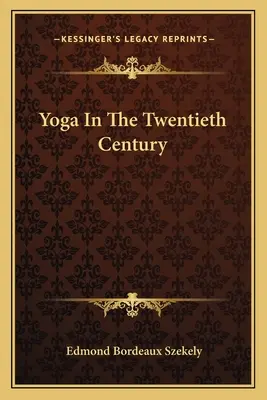 Yoga în secolul al XX-lea - Yoga in the Twentieth Century