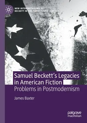 Moștenirile lui Samuel Beckett în ficțiunea americană: Probleme în postmodernism - Samuel Beckett's Legacies in American Fiction: Problems in Postmodernism
