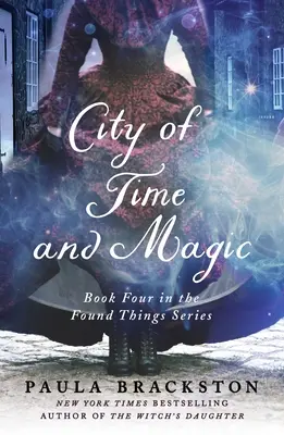 Orașul timpului și al magiei: Cartea a patra din seria Lucruri găsite - City of Time and Magic: Book Four in the Found Things Series