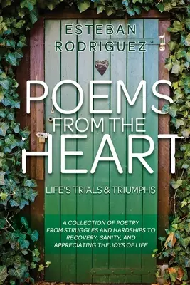 Poezii din inimă: Încercările și triumfurile vieții - Poems from the Heart: Life's Trials and Triumphs
