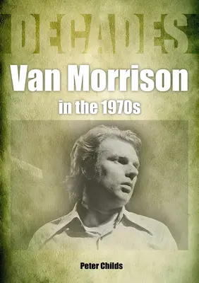 Van Morrison în anii 1970: Decenii - Van Morrison in the 1970s: Decades