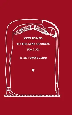 XXXI Imnuri către zeița stelară care nu este - XXXI Hymns to the Star Goddess Who Is Not