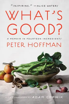 Ce e bun? Un memoriu în paisprezece ingrediente - What's Good?: A Memoir in Fourteen Ingredients