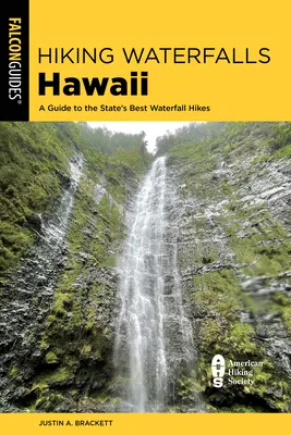 Hiking Waterfalls Hawaii: Un ghid al celor mai bune drumeții în cascade din acest stat - Hiking Waterfalls Hawaii: A Guide to the State's Best Waterfall Hikes