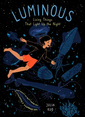 Luminos: Lucruri vii care luminează noaptea - Luminous: Living Things That Light Up the Night
