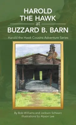 Harold șoimul la Buzzard B. Barn: Seria de aventuri a verișorilor Harold the Hawk Cousins - Harold the Hawk at Buzzard B. Barn: Harold the Hawk Cousins Adventure Series