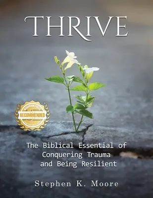Thrive: Esența biblică de a învinge trauma și de a fi rezilient - Thrive: The Biblical Essential of Conquering Trauma and Being Resilient