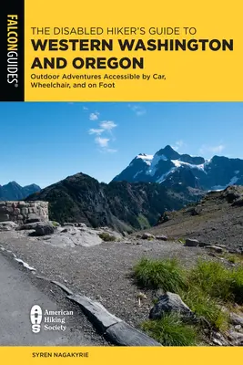 Ghidul excursioniștilor cu dizabilități din vestul Washingtonului și Oregonului: Aventuri în aer liber accesibile cu mașina, în scaun cu rotile și pe jos (Outdoor Adventures Accessible by Car, Wheelchair, and on Foot) - The Disabled Hiker's Guide to Western Washington and Oregon: Outdoor Adventures Accessible by Car, Wheelchair, and on Foot