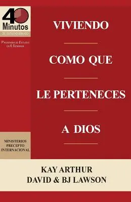 Viviendo Como Que Le Perteneces a Dios / Trăind ca și cum ai aparține lui Dumnezeu (Studii biblice de 40 de minute) - Viviendo Como Que Le Perteneces a Dios / Living Like You Belong to God (40 Minute Bible Studies)