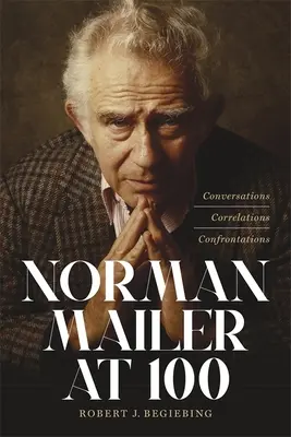 Norman Mailer la 100 de ani: Conversații, corelații, confruntări - Norman Mailer at 100: Conversations, Correlations, Confrontations