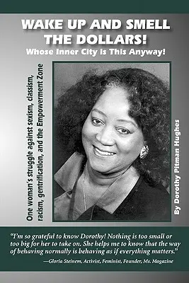 Wake Up and Smell the Dollars!: Whose Inner City Is This Anyway! One Woman's Struggle Against Sexism, Classism, Racism, Gentrification and the Empower