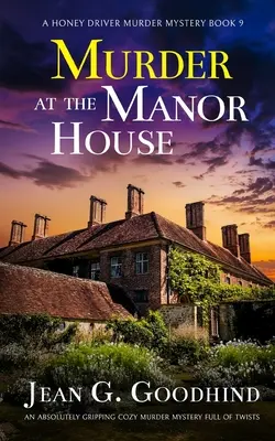 MURDER AT THE MANOR HOUSE un roman polițist absolut captivant plin de răsturnări de situație - MURDER AT THE MANOR HOUSE an absolutely gripping cozy murder mystery full of twists