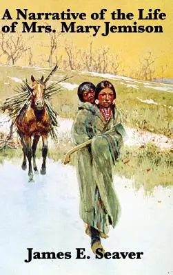 O relatare a vieții doamnei Mary Jemison - A Narrative of the Life of Mrs. Mary Jemison