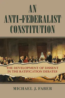 O Constituție anti-federalistă: Dezvoltarea disidenței în cadrul dezbaterilor de ratificare - An Anti-Federalist Constitution: The Development of Dissent in the Ratification Debates