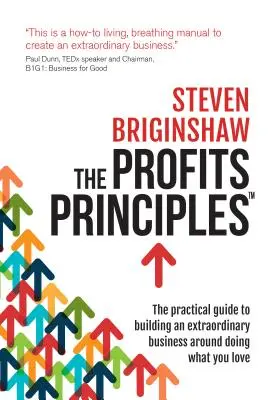 The Profits Principles - Ghidul practic pentru construirea unei afaceri extraordinare în jurul a ceea ce îți place să faci - The Profits Principles - The Practical Guide to Building an Extraordinary Business Around Doing What You Love