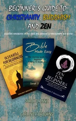 Ghidul Începătorului Pentru Creștinism, Budism Și Zen: Manual Esențial De Biblie Și Buddha (3 Manuscrise Într-o Carte) - Beginner's Guide To Christianity, Buddhism And Zen: Essential Handbook Of The Bible And Buddha (3 Manuscripts In A Book)