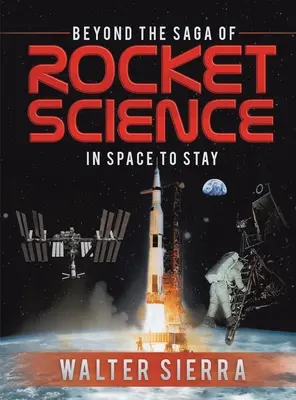 Dincolo de Saga Științei Rachetelor: În spațiu pentru a rămâne - Beyond the Saga of Rocket Science: In Space To Stay