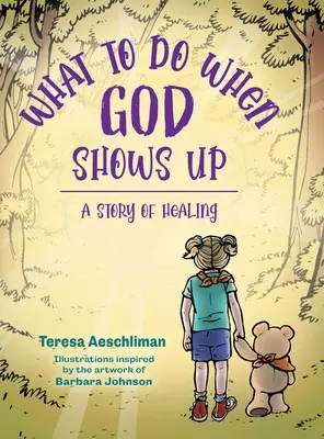 Ce să faci când apare Dumnezeu: O poveste de vindecare - What To Do When God Shows Up: A Story of Healing
