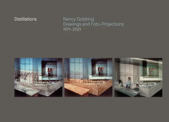 Distillations: Nancy Goldring Desene și Foto-Proiecții 1971-2021 - Distillations: Nancy Goldring Drawings and Foto-Projections 1971-2021