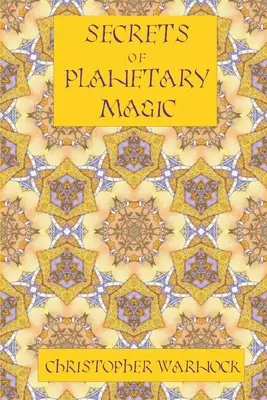 Secretele magiei planetare Ediția a 3-a - Secrets of Planetary Magic 3rd Edition