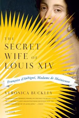 Soția secretă a lui Ludovic al XIV-lea: Francoise D'Aubigne, Madame de Maintenon - The Secret Wife of Louis XIV: Francoise D'Aubigne, Madame de Maintenon