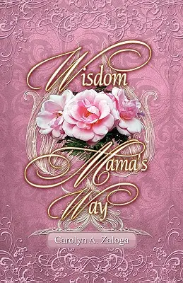 Înțelepciunea pe calea mamei - Wisdom Mama's Way
