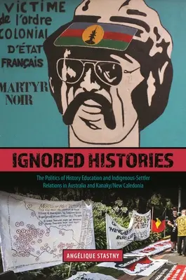 Istorii ignorate: Politica educației istorice și relațiile dintre indigeni și coloniști în Australia și Kanaky/Noua Caledonie - Ignored Histories: The Politics of History Education and Indigenous-Settler Relations in Australia and Kanaky/New Caledonia