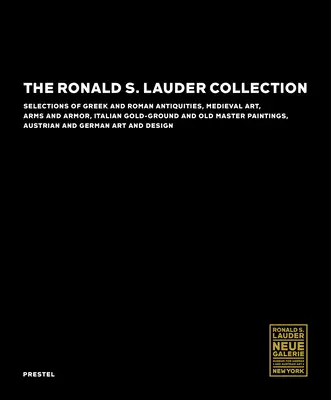 Colecția Ronald S. Lauder: Selecții de antichități grecești și romane, artă medievală, arme și armuri, auritură italiană și picturi de maeștri vechi - The Ronald S. Lauder Collection: Selections of Greek and Roman Antiquities, Medieval Art, Arms and Armor, Italian Gold-Ground and Old Master Paintings