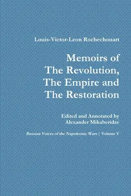 Memorii ale Revoluției, Imperiului și Restaurației - Memoirs of the Revolution, the Empire and the Restoration