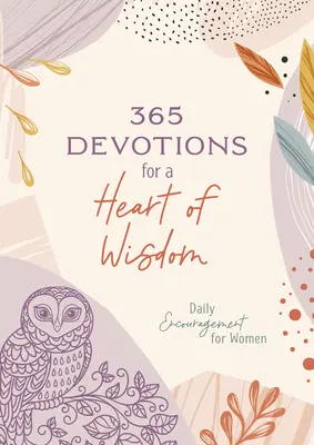 365 Devoțiuni pentru o inimă plină de înțelepciune: Încurajări zilnice pentru femei - 365 Devotions for a Heart of Wisdom: Daily Encouragement for Women